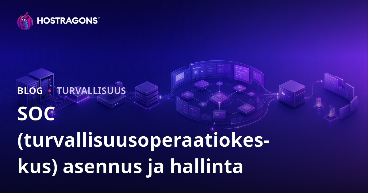 SOC (turvallisuusoperaatiokeskus) asennus ja hallinta