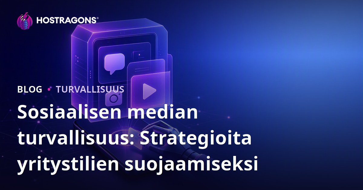 Sosiaalisen median turvallisuus: Strategioita yritystilien suojaamiseksi