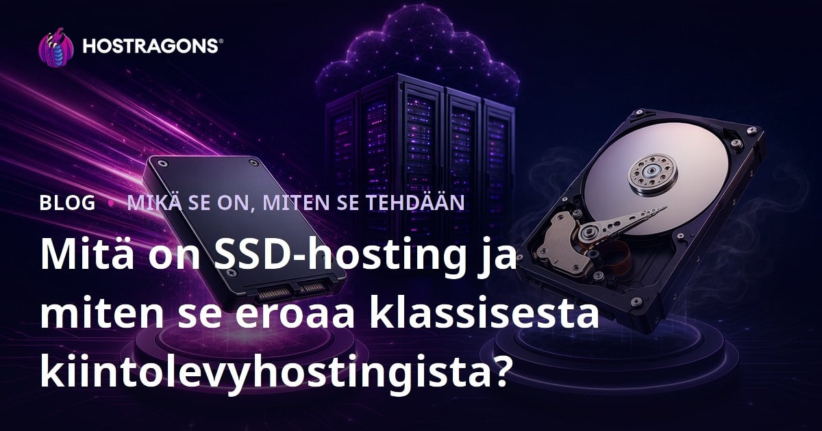 Mitä on SSD-hosting ja miten se eroaa klassisesta kiintolevyhostingista?