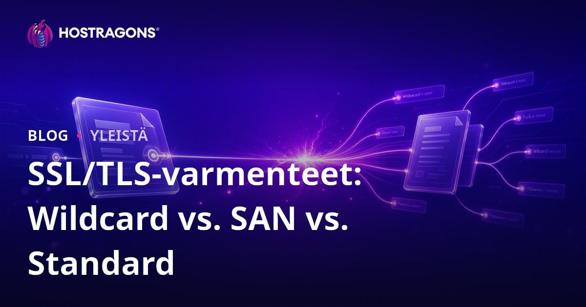 SSL/TLS-varmenteet: Wildcard vs. SAN vs. Standard