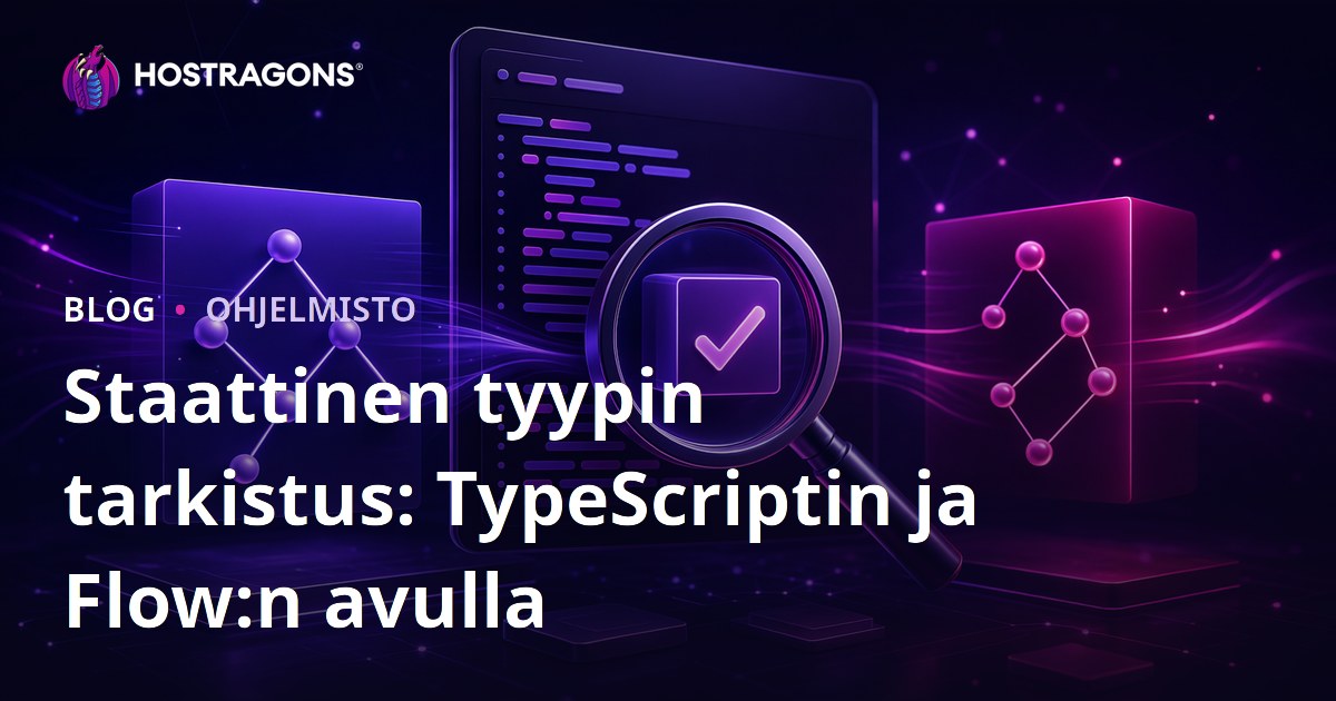 Staattinen tyypin tarkistus: TypeScriptin ja Flow:n avulla