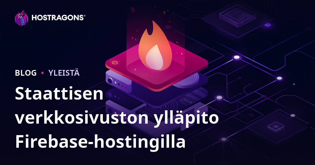 Staattisen verkkosivuston ylläpito Firebase-hostingilla