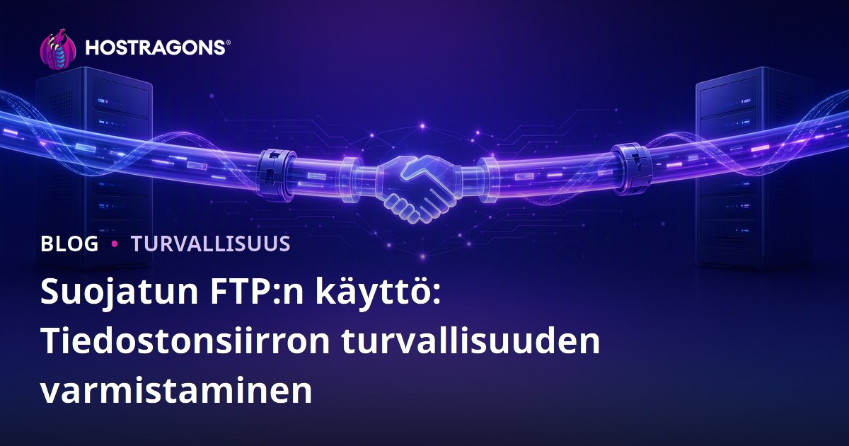 Suojatun FTP:n käyttö: Tiedostonsiirron turvallisuuden varmistaminen