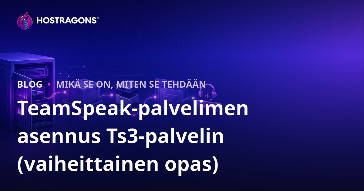 TeamSpeak-palvelimen asennus Ts3-palvelin (vaiheittainen opas)