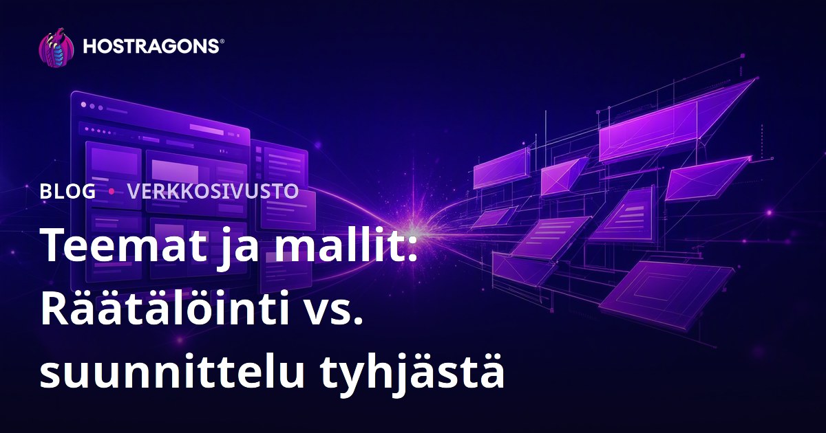 Teemat ja mallit: Räätälöinti vs. suunnittelu tyhjästä