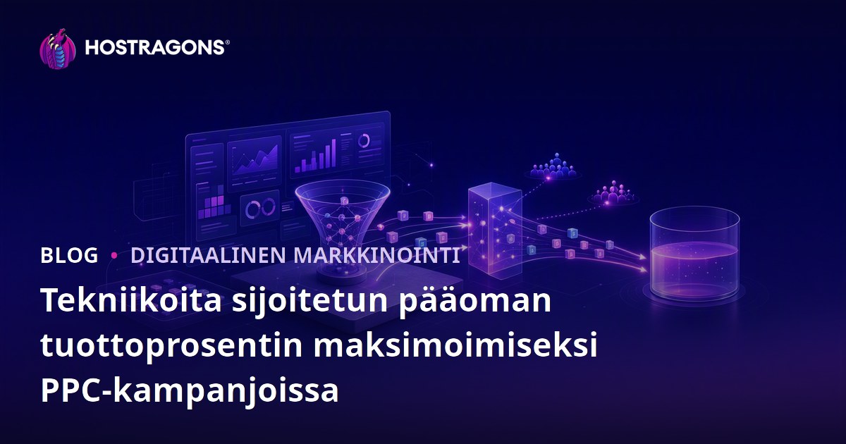 Tekniikoita sijoitetun pääoman tuottoprosentin maksimoimiseksi PPC-kampanjoissa