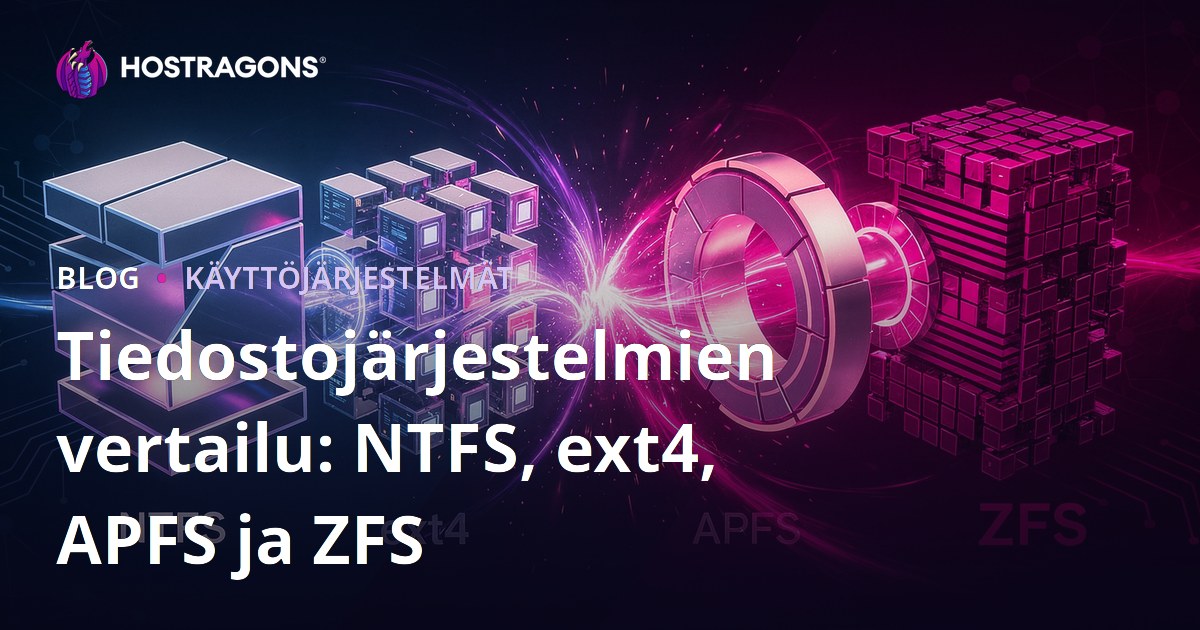 Tiedostojärjestelmien vertailu: NTFS, ext4, APFS ja ZFS
