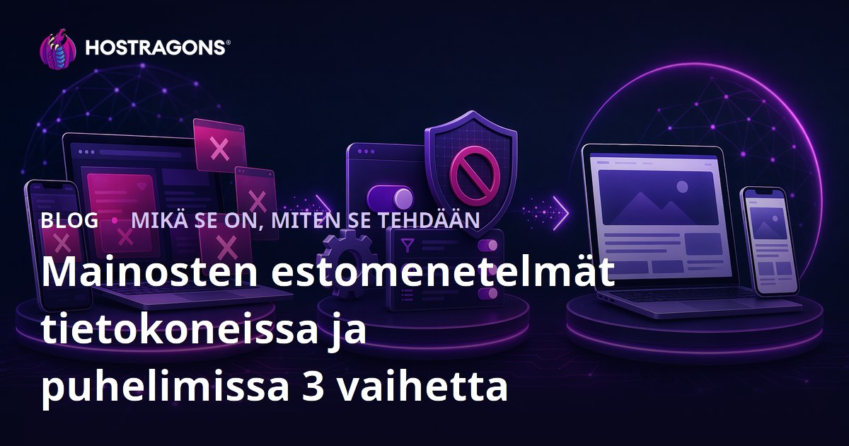 Mainosten estomenetelmät tietokoneissa ja puhelimissa 3 vaihetta