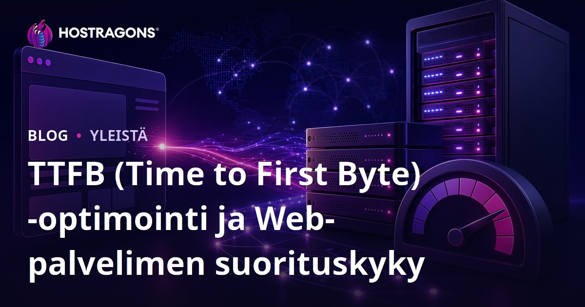 TTFB (Time to First Byte) -optimointi ja Web-palvelimen suorituskyky
