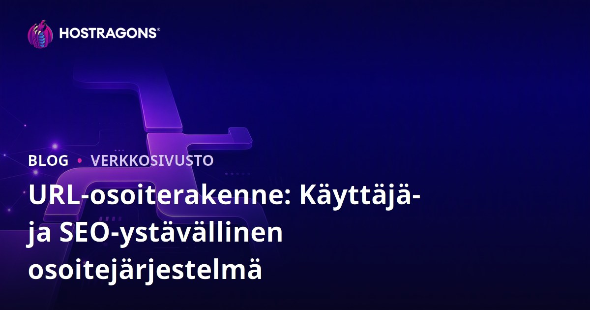 URL-osoiterakenne: Käyttäjä- ja SEO-ystävällinen osoitejärjestelmä