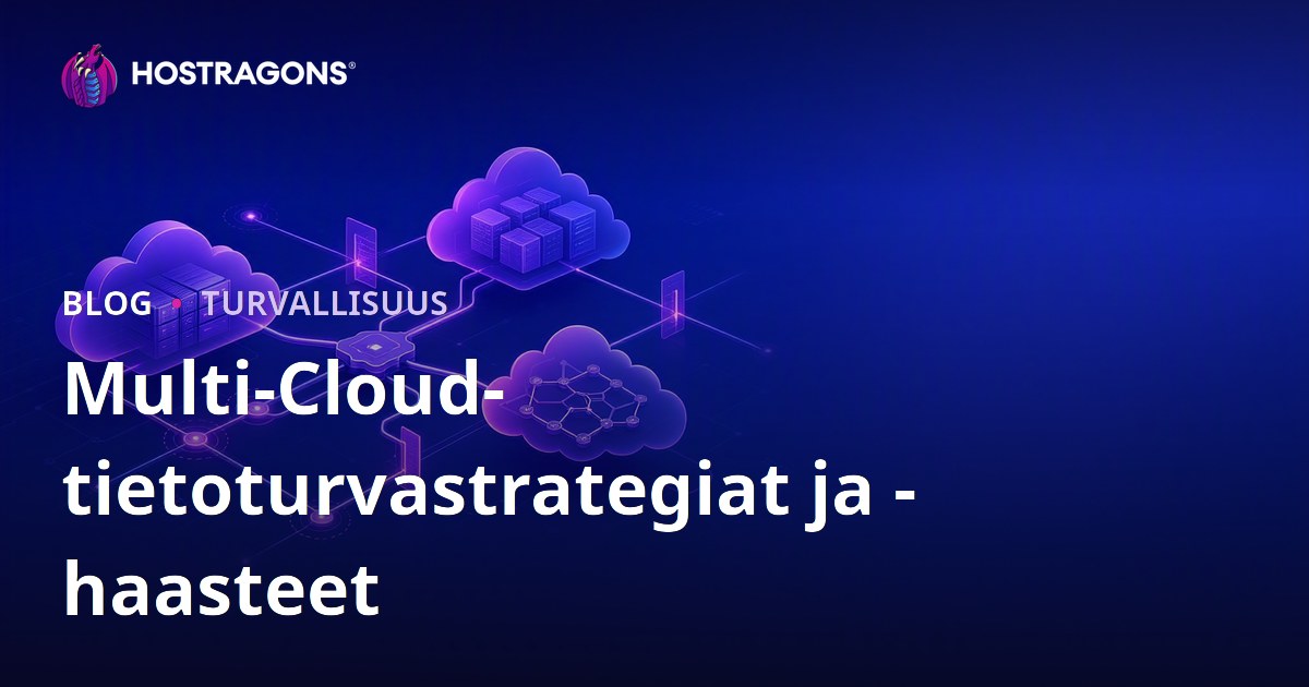 Multi-Cloud-tietoturvastrategiat ja -haasteet