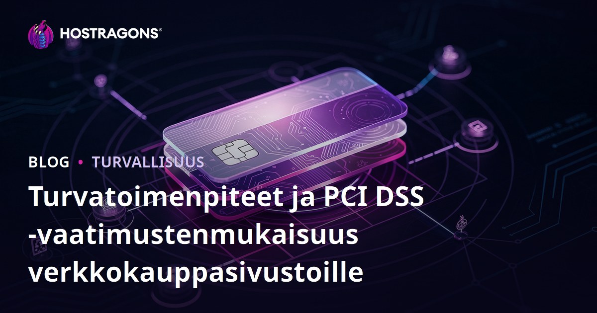 Turvatoimenpiteet ja PCI DSS -vaatimustenmukaisuus verkkokauppasivustoille