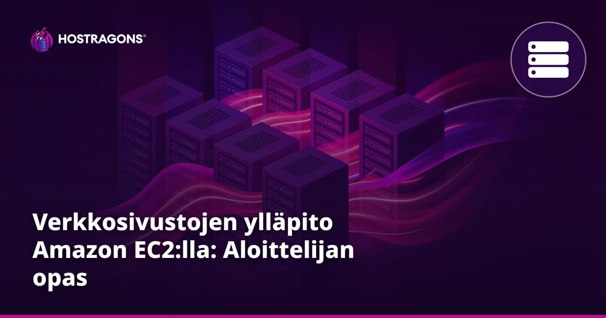 Verkkosivustojen ylläpito Amazon EC2:lla: Aloittelijan opas