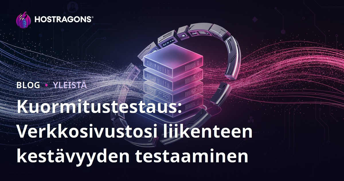 Kuormitustestaus: Verkkosivustosi liikenteen kestävyyden testaaminen