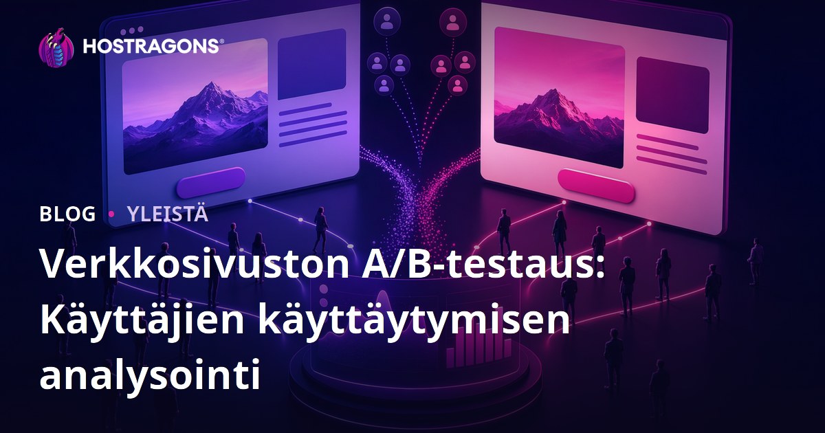 Verkkosivuston A/B-testaus: Käyttäjien käyttäytymisen analysointi