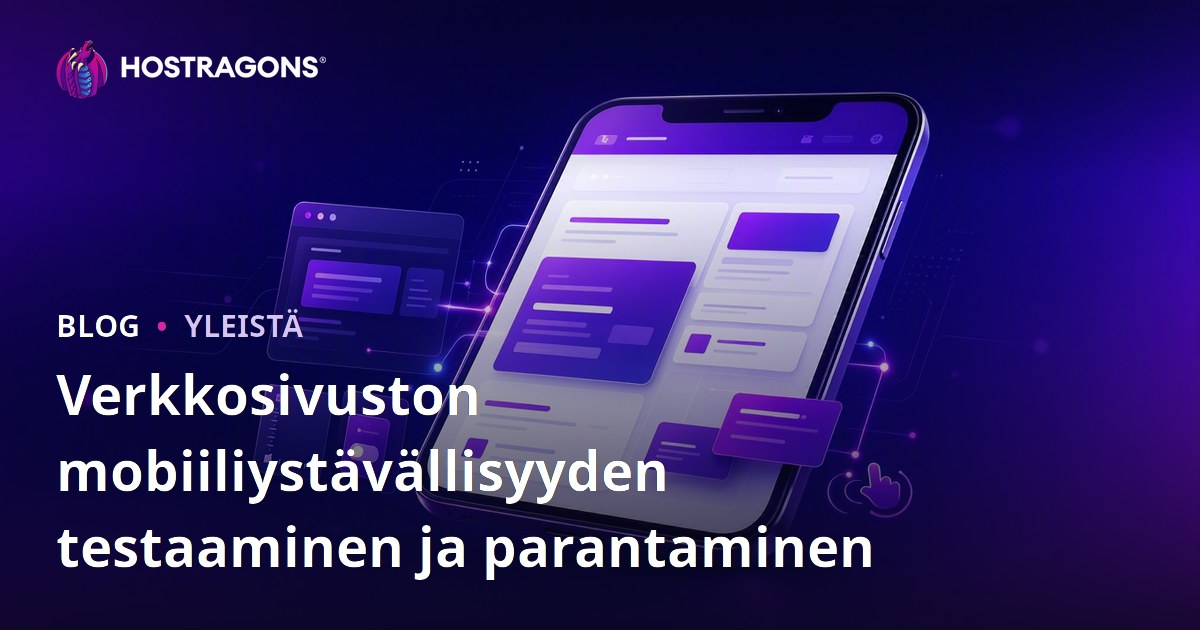 Verkkosivuston mobiiliystävällisyyden testaaminen ja parantaminen