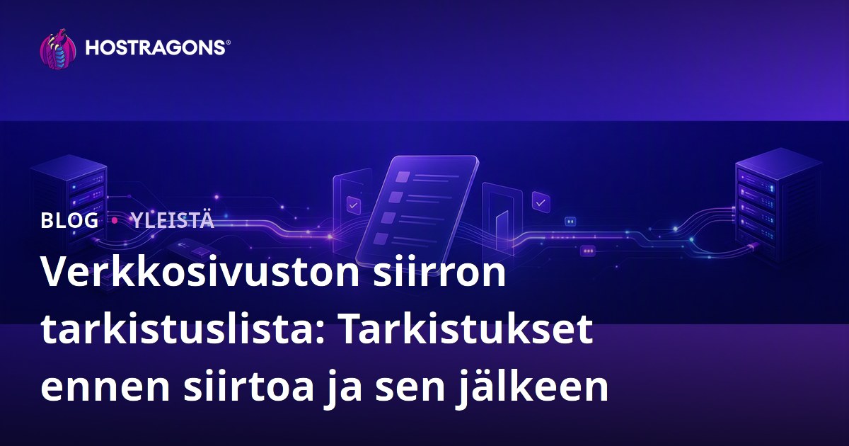 Verkkosivuston siirron tarkistuslista: Tarkistukset ennen siirtoa ja sen jälkeen