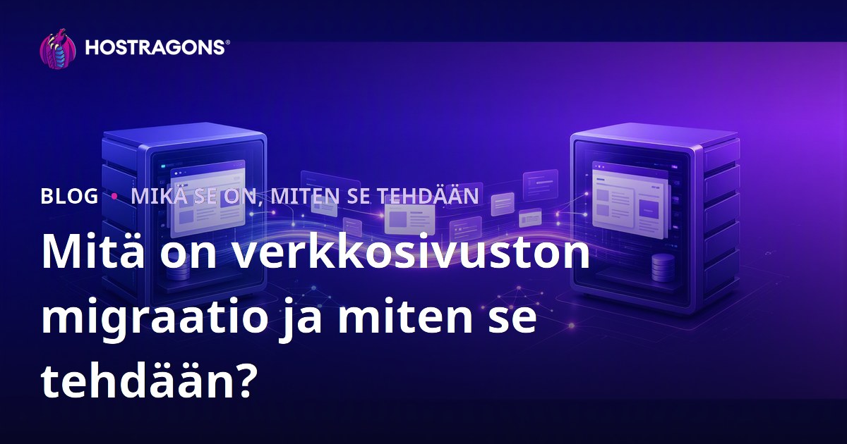 Mitä on verkkosivuston migraatio ja miten se tehdään?