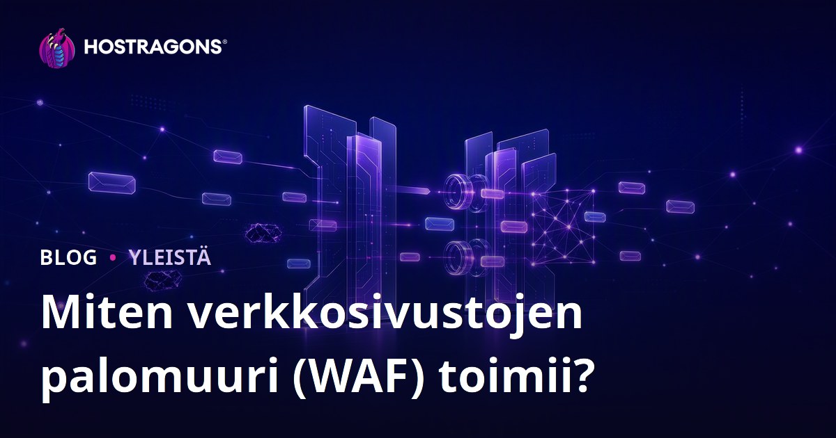Miten verkkosivustojen palomuuri (WAF) toimii?