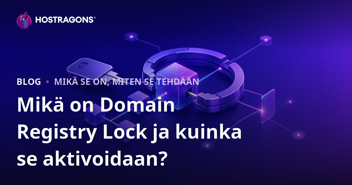 Mikä on Domain Registry Lock ja kuinka se aktivoidaan?