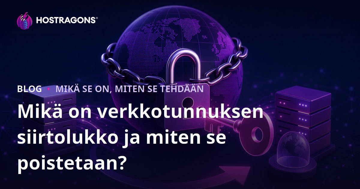 Mikä on verkkotunnuksen siirtolukko ja miten se poistetaan?