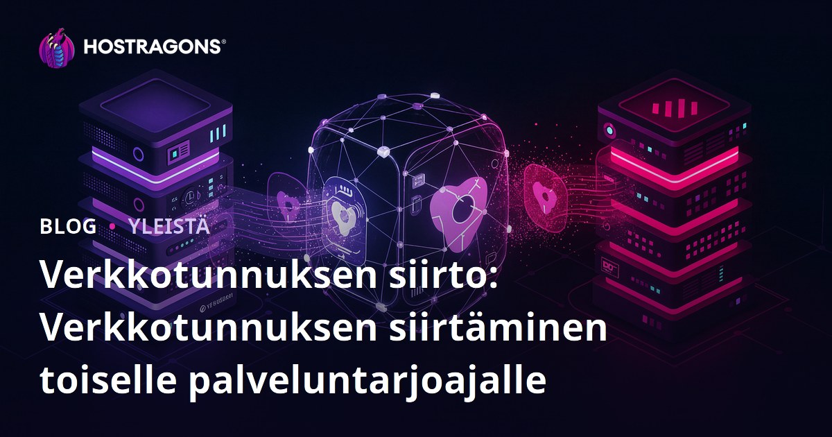 Verkkotunnuksen siirto: Verkkotunnuksen siirtäminen toiselle palveluntarjoajalle