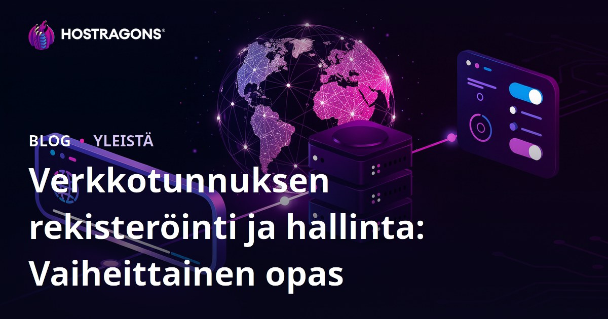 Verkkotunnuksen rekisteröinti ja hallinta: Vaiheittainen opas