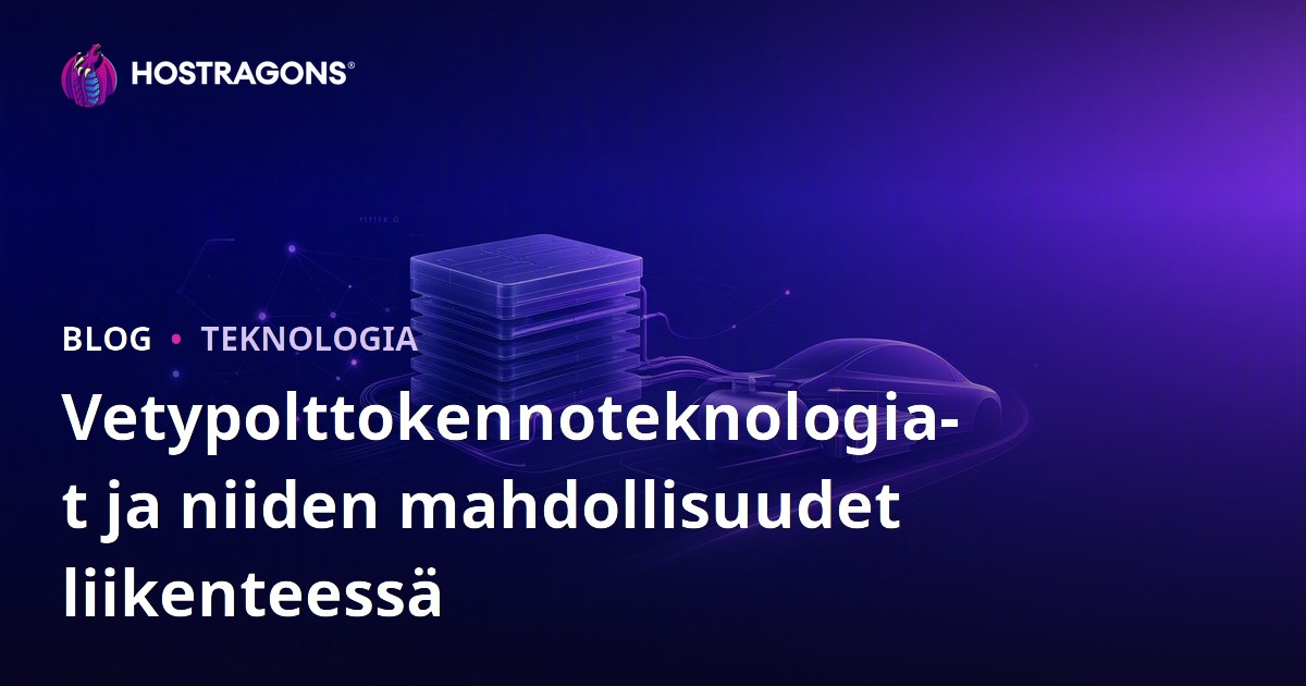 Vetypolttokennoteknologiat ja niiden mahdollisuudet liikenteessä