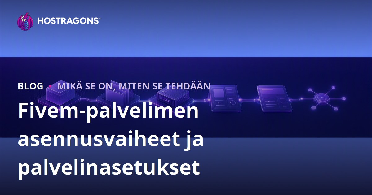 Fivem-palvelimen asennusvaiheet ja palvelinasetukset