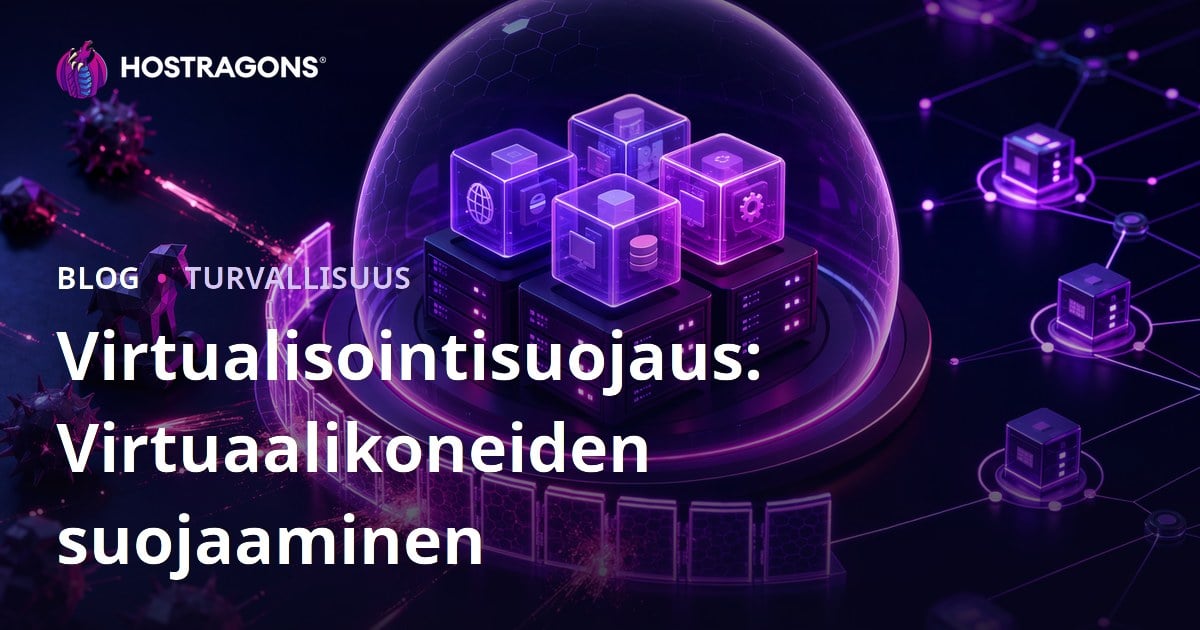 Virtualisointisuojaus: Virtuaalikoneiden suojaaminen