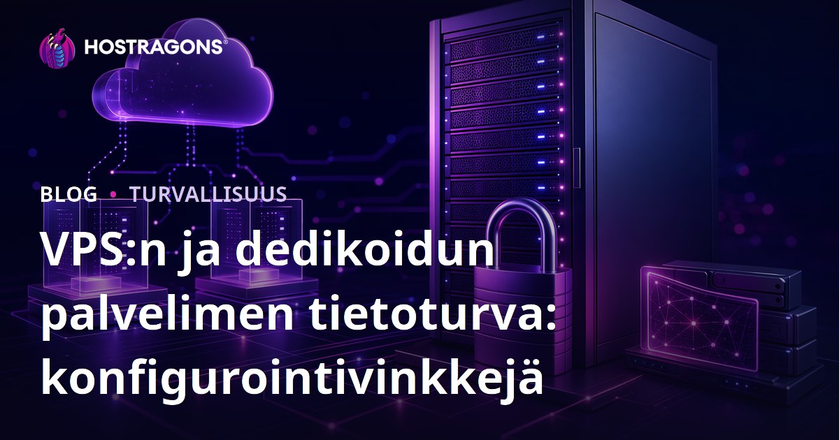 VPS:n ja dedikoidun palvelimen tietoturva: konfigurointivinkkejä