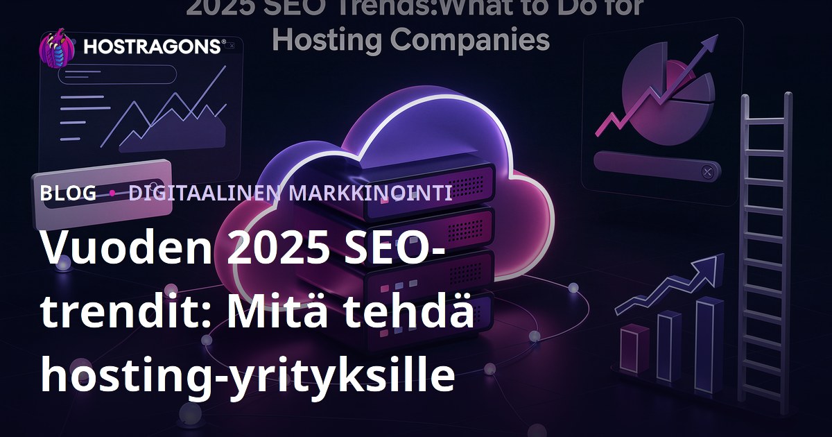 Vuoden 2025 SEO-trendit: Mitä tehdä hosting-yrityksille