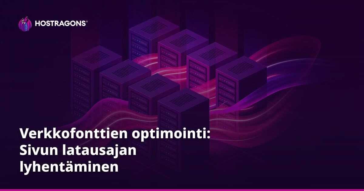 Verkkofonttien optimointi: Sivun latausajan lyhentäminen