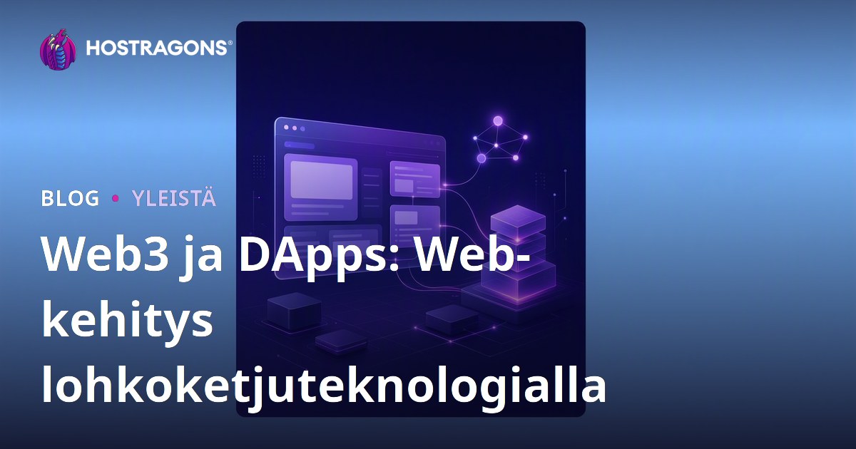 Web3 ja DApps: Web-kehitys lohkoketjuteknologialla