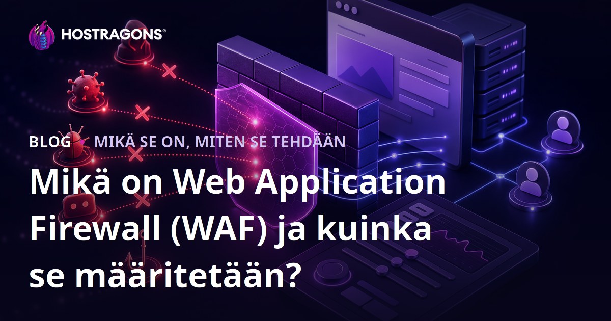 Mikä on Web Application Firewall (WAF) ja kuinka se määritetään?