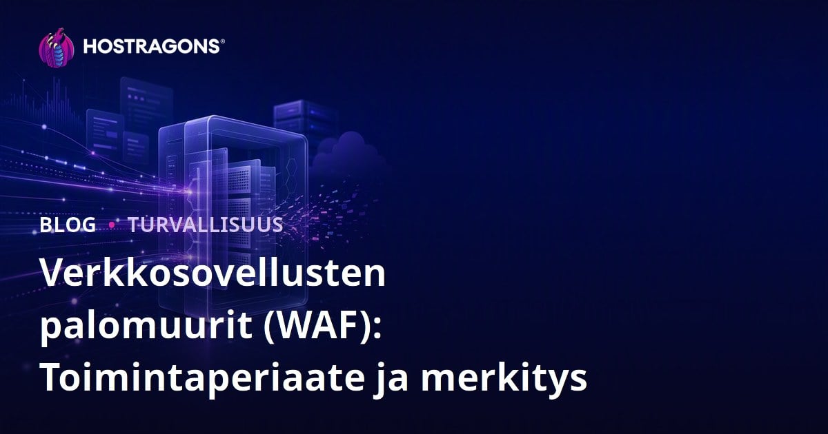 Verkkosovellusten palomuurit (WAF): Toimintaperiaate ja merkitys