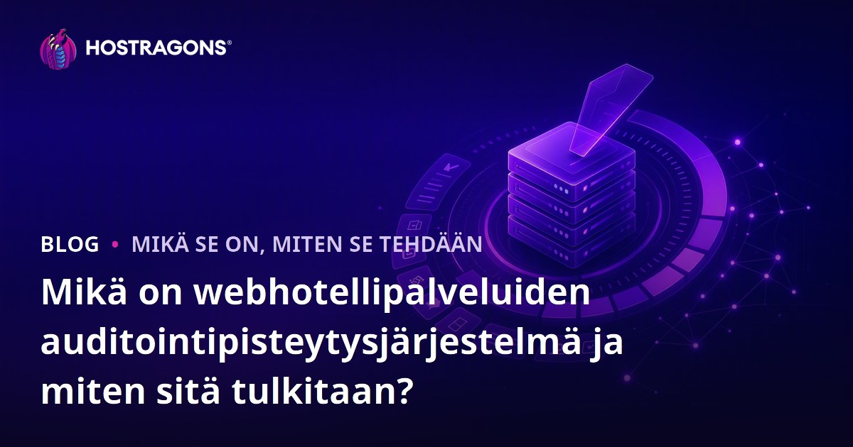 Mikä on webhotellipalveluiden auditointipisteytysjärjestelmä ja miten sitä tulkitaan?