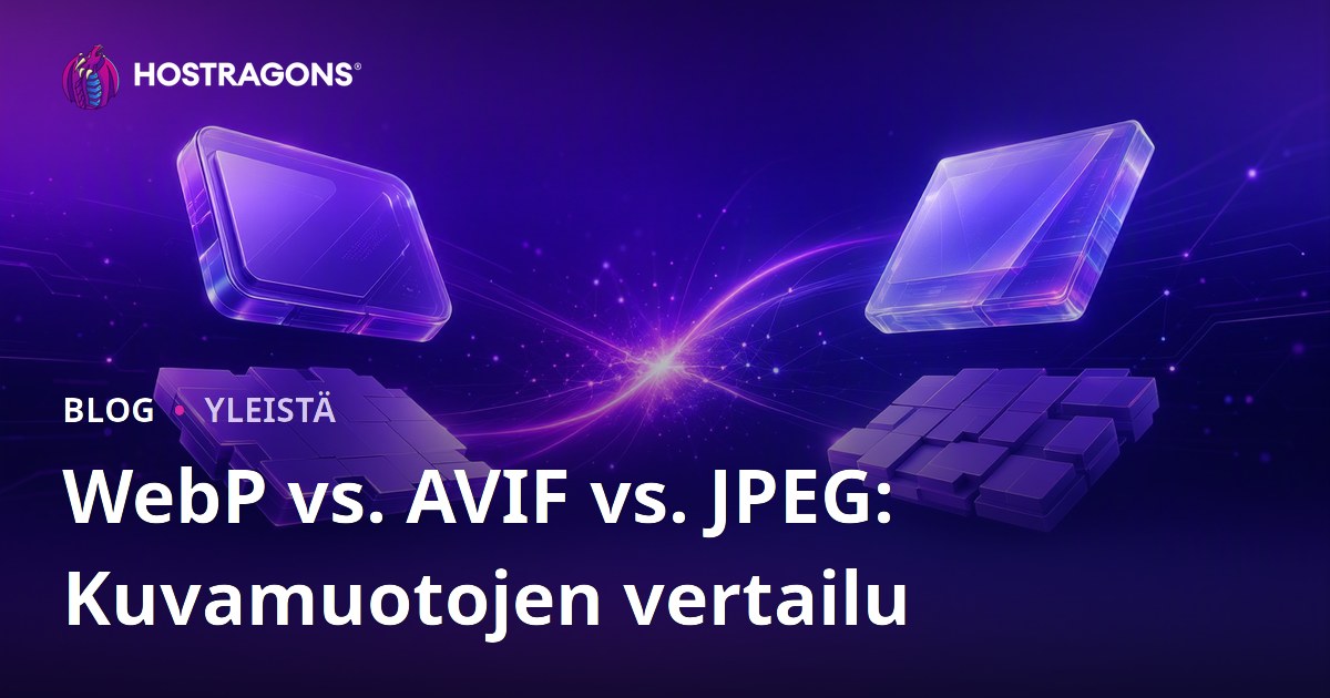 WebP vs. AVIF vs. JPEG: Kuvamuotojen vertailu