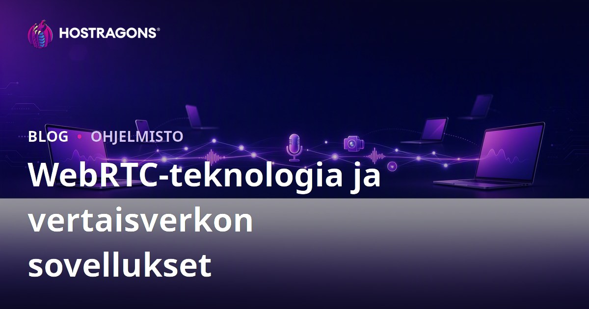 WebRTC-teknologia ja vertaisverkon sovellukset