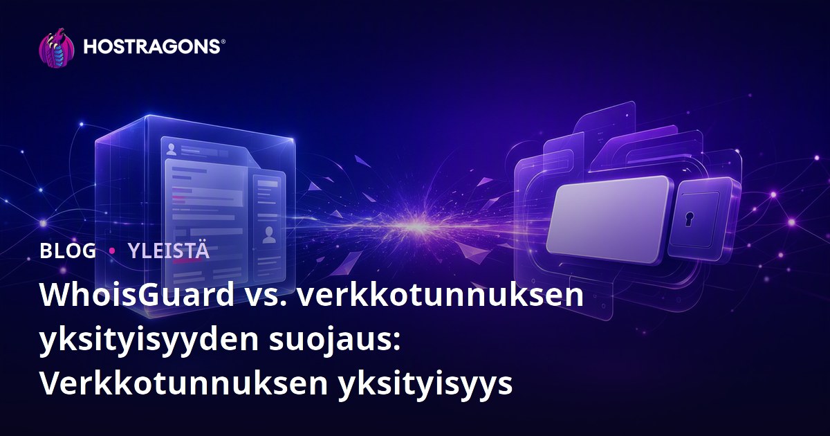 WhoisGuard vs. verkkotunnuksen yksityisyyden suojaus: Verkkotunnuksen yksityisyys