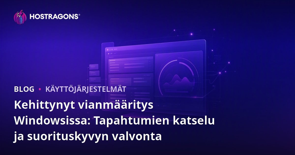 Kehittynyt vianmääritys Windowsissa: Tapahtumien katselu ja suorituskyvyn valvonta