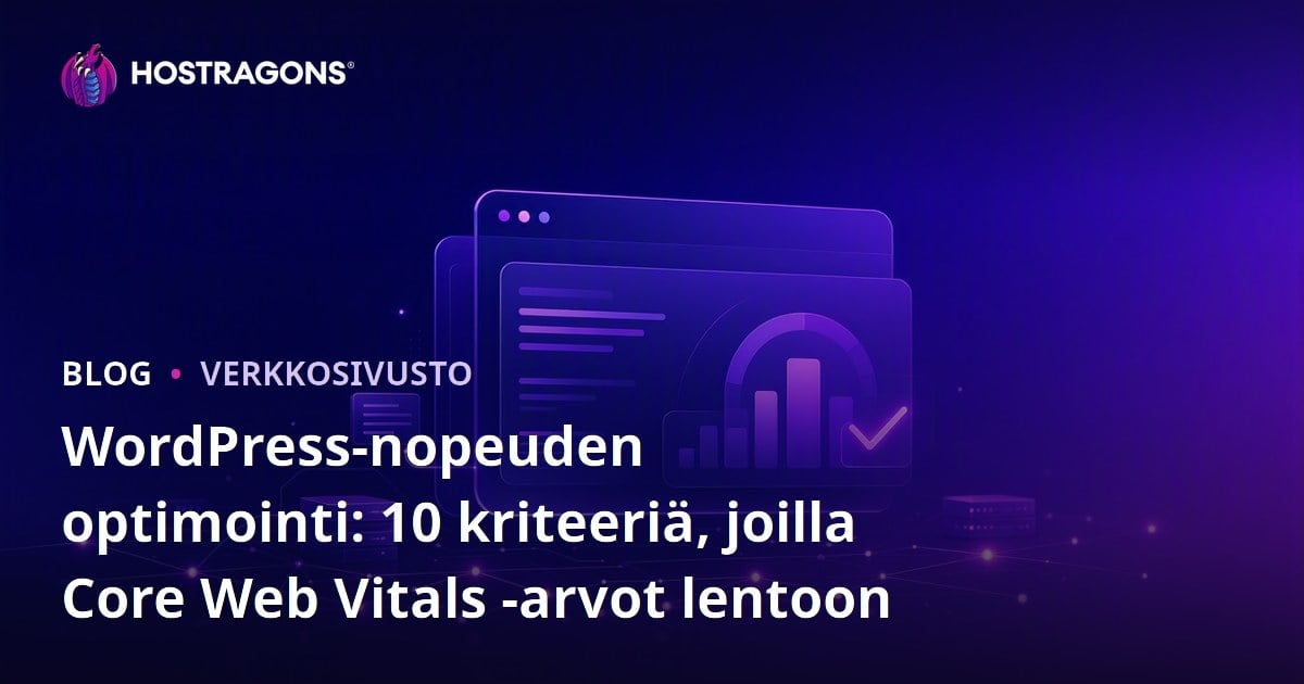 WordPress-nopeuden optimointi: 10 kriteeriä, joilla Core Web Vitals -arvot lentoon
