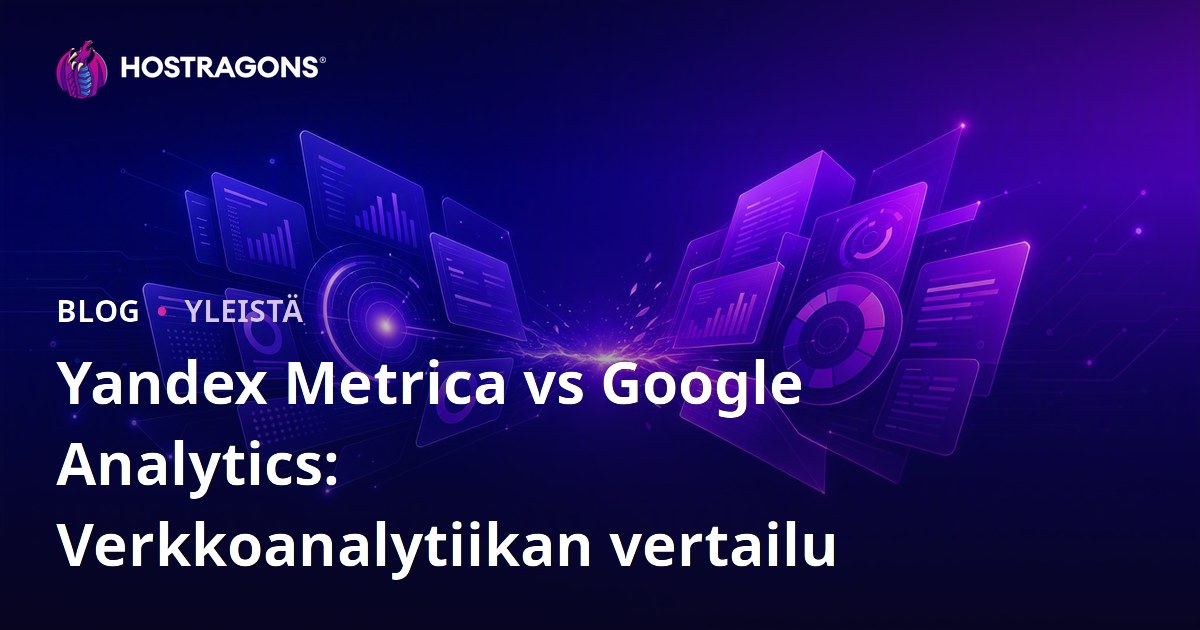 Yandex Metrica vs Google Analytics: Verkkoanalytiikan vertailu