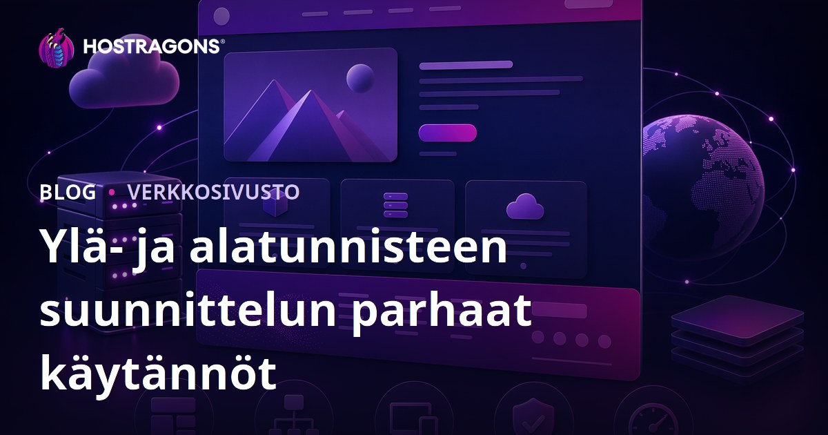 Ylä- ja alatunnisteen suunnittelun parhaat käytännöt