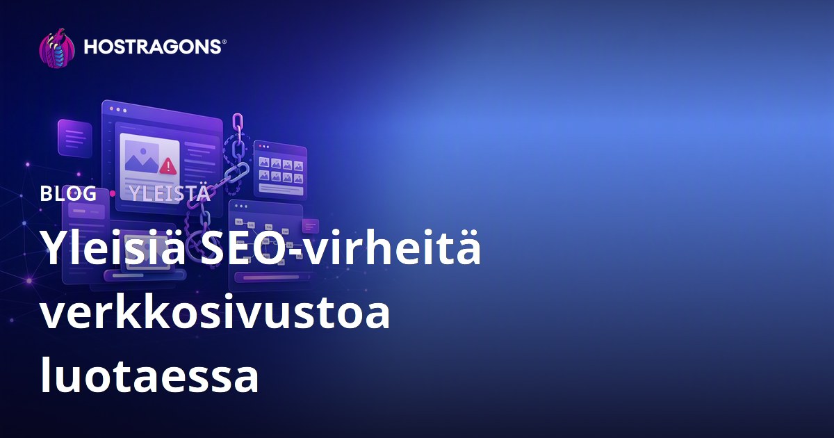 Yleisiä SEO-virheitä verkkosivustoa luotaessa