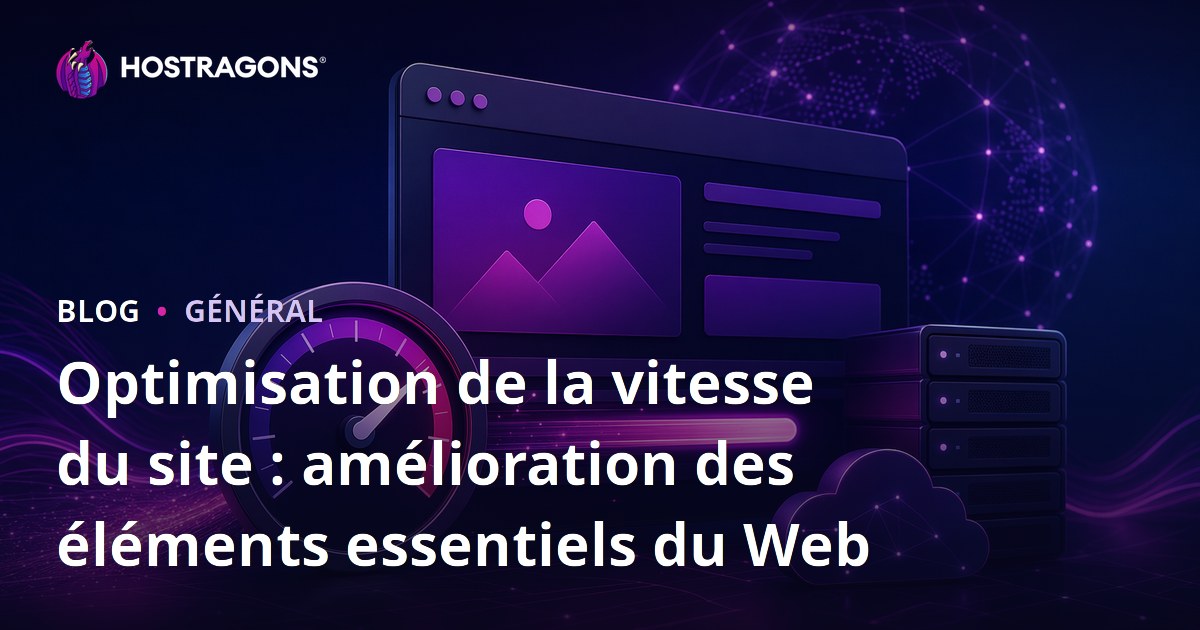 Optimisation de la vitesse du site : amélioration des éléments essentiels du Web