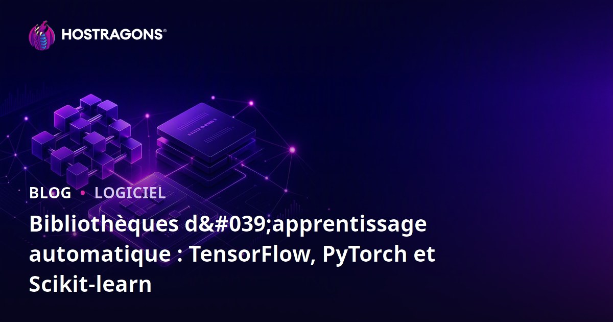 Bibliothèques d'apprentissage automatique : TensorFlow, PyTorch et Scikit-learn