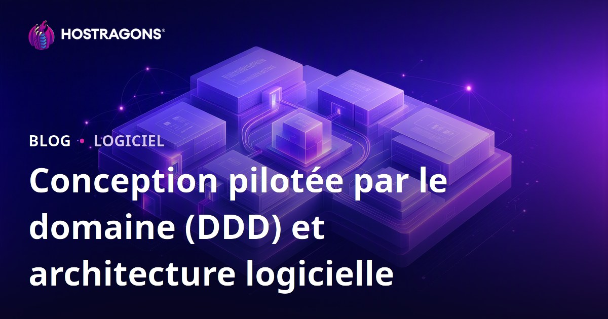 Conception pilotée par le domaine (DDD) et architecture logicielle