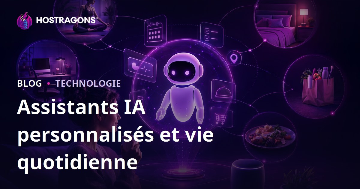 Assistants IA personnalisés et vie quotidienne