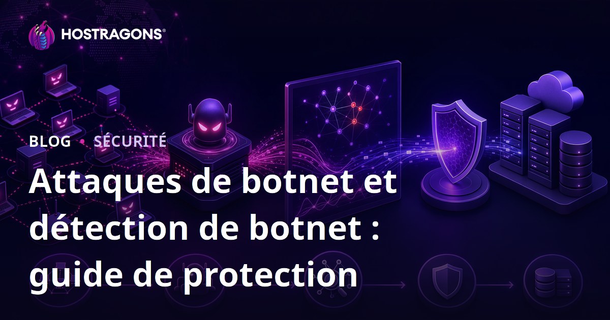 Attaques de botnet et détection de botnet : guide de protection